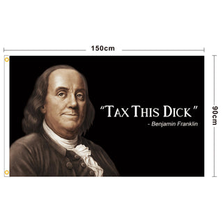 Enjamin Franklin Tax This Dick Funny Quote Flag 3x5ft Banner College